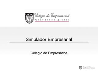 Simulador Empresarial
Colegio de Empresarios

 