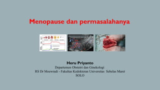 Menopause dan permasalahanya
Heru Priyanto
Departemen Obstetri dan Ginekologi
RS Dr Moewradi - Fakultas Kedokteran Universitas Sebelas Maret
SOLO
Translesional vascularity
 