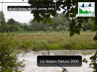 Le réseau Natura 2000 BLAZY Eloïse, M2ATT, janvier 2010 