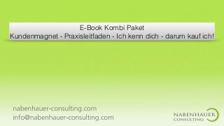 E-Book Kombi Paket
Kundenmagnet - Praxisleitfaden - Ich kenn dich - darum kauf ich!
 