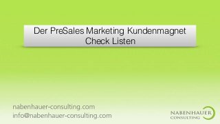 Der PreSales Marketing Kundenmagnet
Check Listen
 