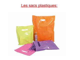 Les sacs plastiques: 
