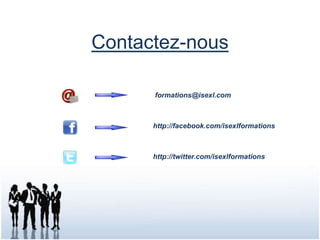 Contactez-nousformations@isexl.com                                                       http://facebook.com/isexlformations                                                  http://twitter.com/isexlformations