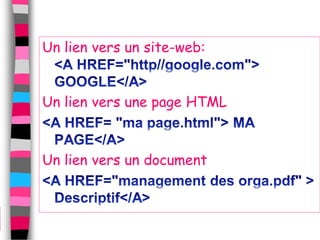 Un lien vers un site-web:


Un lien vers une page HTML



Un lien vers un document
 