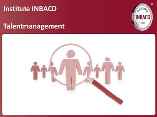 ®
Institute INBACO

Talentmanagement
 