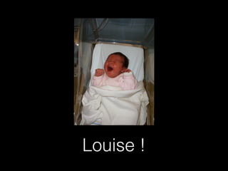 Louise !
 