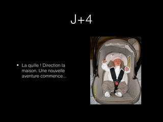 J+4


• La quille ! Direction la
  maison. Une nouvelle
  aventure commence...
 