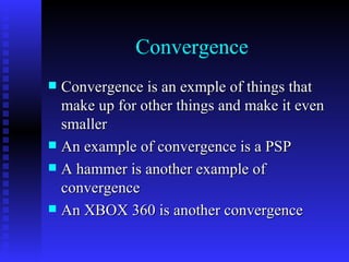 Convergence ,[object Object],[object Object],[object Object],[object Object]