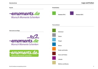 NoLimits24.de                                                                             Logo und Farben

Favorit                                          Primärfarben




                                                           Pantone 376 C         Pantone 520 C




                                                 Themenfarben




Alternativvorschläge
                                                           Abenteuer



                                                           Fahren



                                                           Fliegen



                                                           Wasser



                                                           Kinder und Familie



                                                           Essen und Trinken



                                                           Lifestyle



                                                           Wellness und Beauty
Büro für Gestaltung | www.gestaltung-erfurt.de                                                          5
 