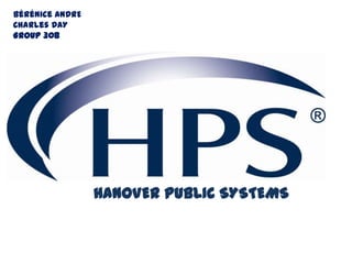 HANOVER PUBLIC SYSTEMS
Bérénice ANDRE
Charles DAY
GROUP 308
 