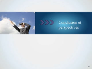 Conclusion et
perspectives
35
 