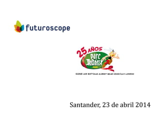 1
Santander, 23 de abril 2014
 