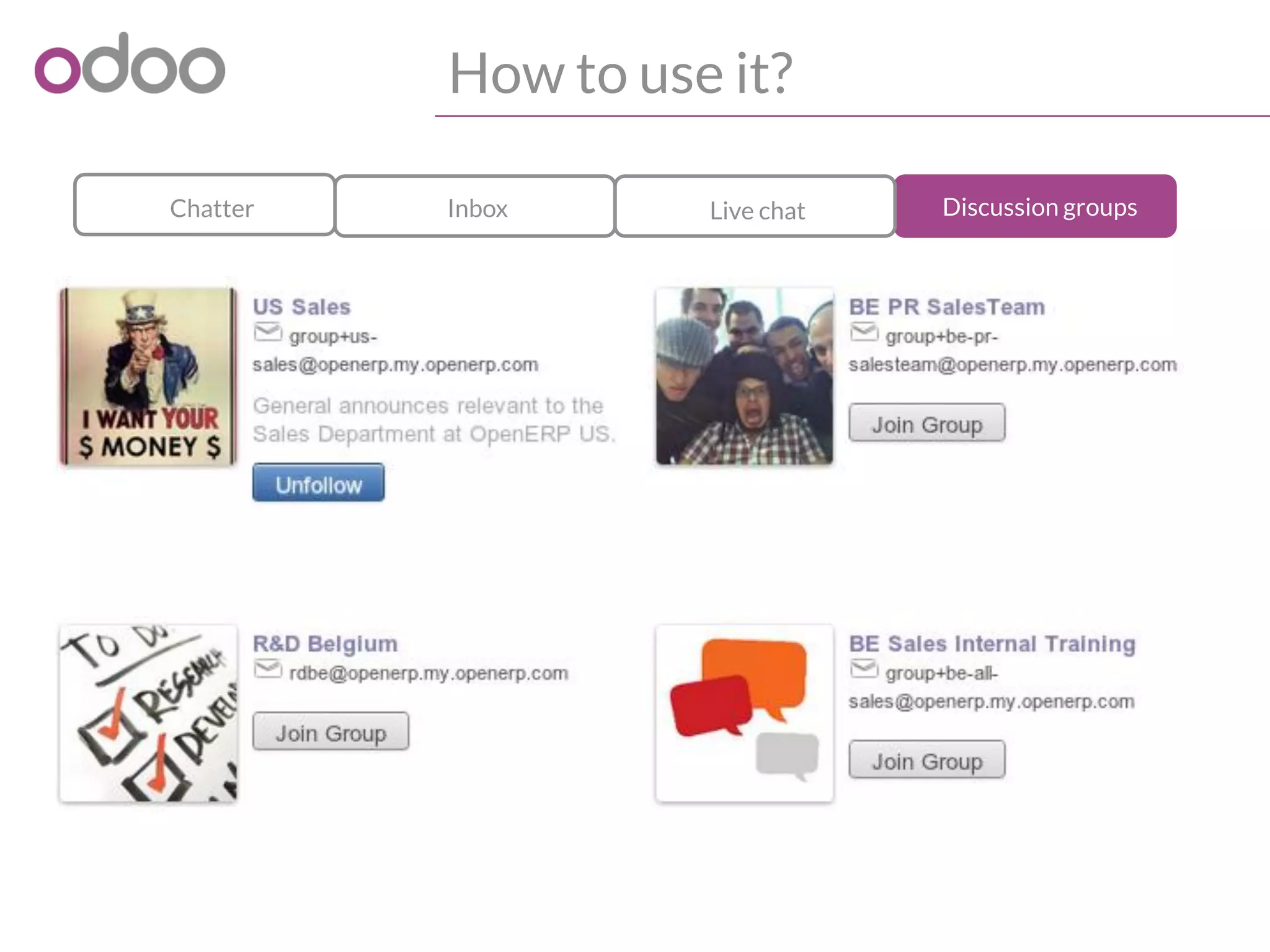 How to use it?
Discussion groupsLive chatInboxChatter
 