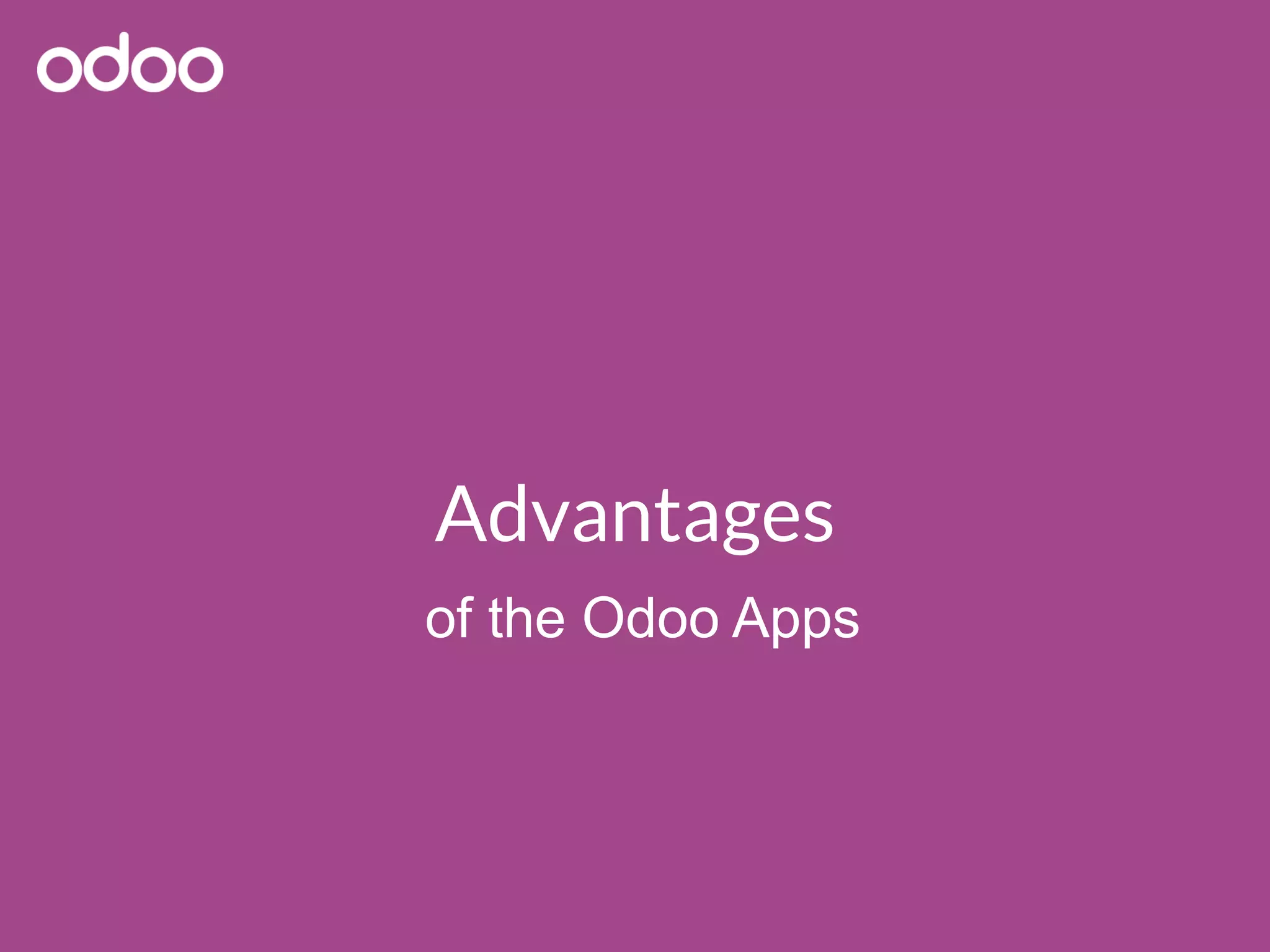 Advantages
of the Odoo Apps
 