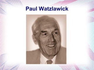Paul Watzlawick
 