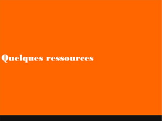 Quelques ressources
 