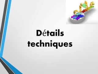 Détails
techniques
 