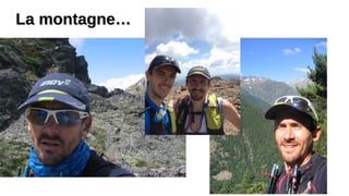 La montagne…La montagne…
 