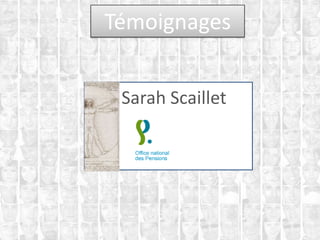 Témoignages
Sarah Scaillet
 