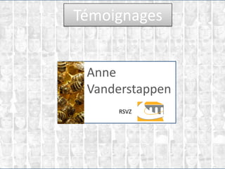 Témoignages
Chancellerie
Anne
Vanderstappen
RSVZ
 