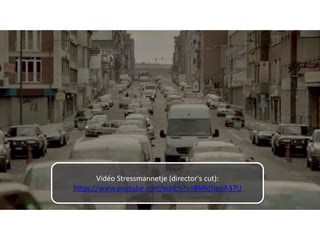 Vidéo Stressmannetje (director's cut):
https://www.youtube.com/watch?v=BMkDipnA37U
 