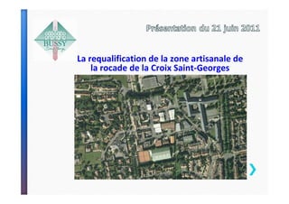 La requalification de la zone artisanale de
    la rocade de la Croix Saint-Georges
 
