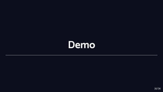 Demo
35/36
 