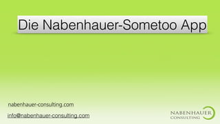 Die Nabenhauer-Sometoo App
nabenhauer-consulting.com
info@nabenhauer-consulting.com
 