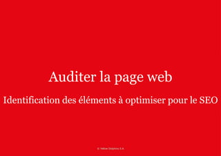 Auditer la page web 
Identification des éléments à optimiser pour le SEO 
 
