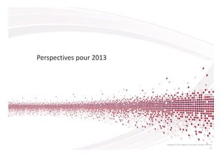Perspectives pour 2013




                         Copyright © 2013 Capgemini Consulting. All rights reserved.
                                                                                 23
 