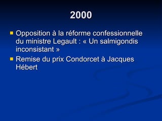 2000 Opposition à la réforme confessionnelle du ministre Legault : « Un salmigondis inconsistant » Remise du prix Condorcet à Jacques Hébert  