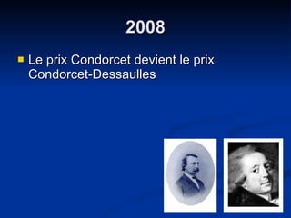 2008 Le prix Condorcet devient le prix Condorcet-Dessaulles 