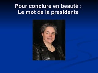 Pour conclure en beauté :  Le mot de la présidente  