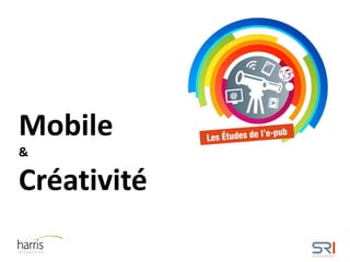 Mobile
&
Créativité
 