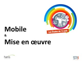 Mobile
&
Mise en œuvre
 