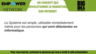 Le Système est simple, utilisable immédiatement
même pour les personnes qui sont débutantes en
informatique.
 
