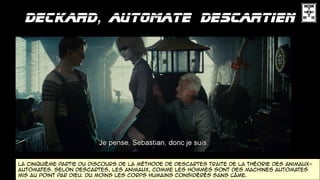 La cinquième partie du Discours de la méthode de Descartes traite de la théorie des animaux-
automates. selon Descartes, Les animaux, comme Les hommes sont des machines automates
mis au point par Dieu. du moins les corps humains considérés sans l'âme.
 
