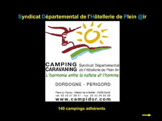 S yndicat  D épartemental de l’ H ôtellerie de  P lein  @ ir 140 campings adhérents 