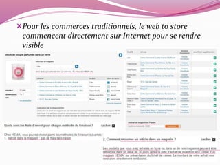 Pour les commerces traditionnels, le web to store 
commencent directement sur Internet pour se rendre 
visible 
 