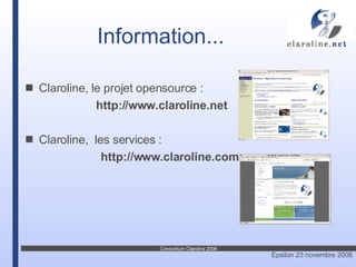 Claroline, le projet opensource :  http://www.claroline.net Claroline,  les services :    http://www.claroline.com Information... 