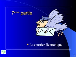 7 ème  partie Le courrier électronique 