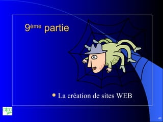 9 ème  partie La création de sites WEB 