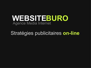 Agence Media Internet WEBSITE BURO Stratégies publicitaires   on-line 