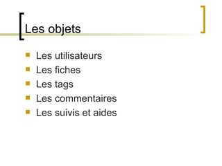 Les objets Les utilisateurs Les fiches Les tags Les commentaires Les suivis et aides 