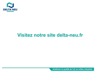 Visitez notre site delta-neu.fr
 