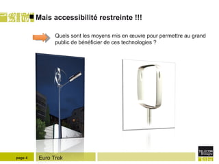 Mais accessibilité restreinte !!! page  Quels sont les moyens mis en œuvre pour permettre au grand public de bénéficier de ces technologies ? 