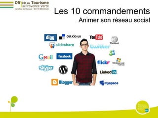 Les 10 commandements
     Animer son réseau social
 