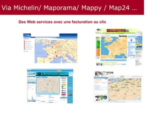 Via Michelin/ Maporama/ Mappy / Map24 … Des Web services avec une facturation au clic 