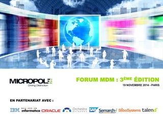 FORUM MDM : 3ÈME ÉDITION 
19 NOVEMBRE 2014 - PARIS 
EN PARTENARIAT AVEC :  