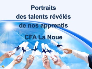 Portraits
des talents révélés
de nos apprentis

CFA La Noue

 